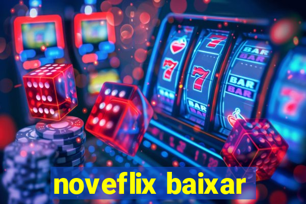 noveflix baixar